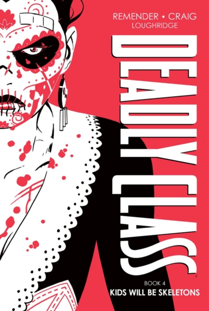 Deadly Class Deluxe Edition, Book 4: Kids Will Be Skeletons, Hardback Book