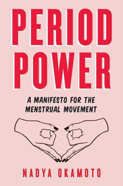 Period Power : A Manifesto for the Menstrual Movement, EPUB eBook