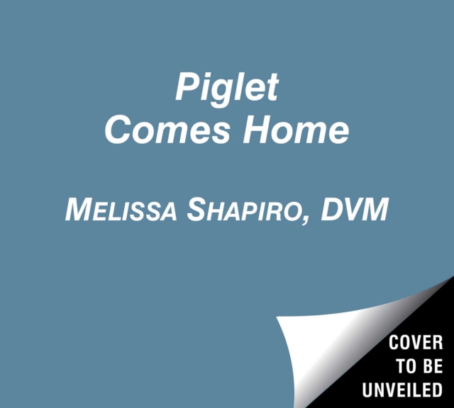 Piglet Comes Home : How a Deaf Blind Pink Puppy Found His Family, Hardback Book