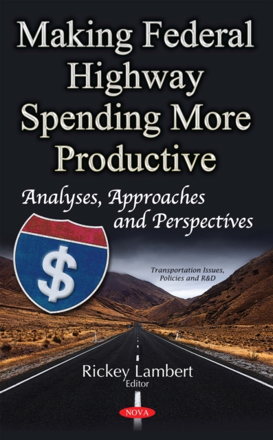 Making Federal Highway Spending More Productive : Analyses, Approaches and Perspectives, PDF eBook