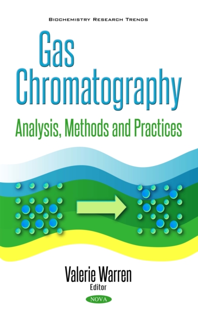 Gas Chromatography : Analysis, Methods and Practices, PDF eBook