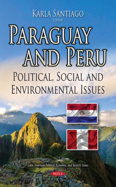 Paraguay and Peru : Political, Social and Environmental Issues, PDF eBook