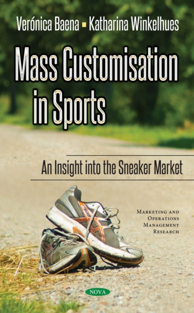 Mass Customisation in Sports : An Insight to the Sneaker Market, PDF eBook