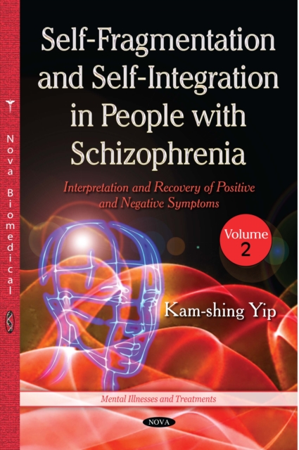 Self-Fragmentation and Self-Integration in People with Schizophrenia, Volume II : Interpretation and Recovery of Positive and Negative Symptoms, PDF eBook