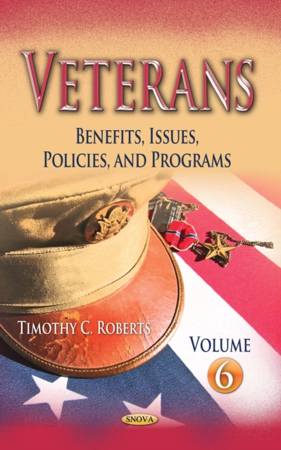 Veterans: Benefits, Issues, Policies, and Programs. Volume 6, PDF eBook