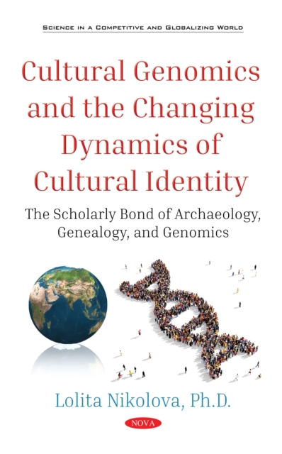Cultural Genomics and the Changing Dynamics of Cultural Identity : The Scholarly Bond of Archaeology, Genealogy, and Genomics, PDF eBook