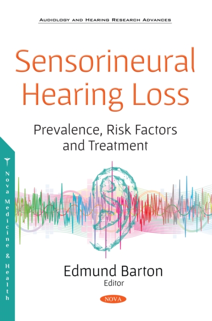 Sensorineural Hearing Loss: Prevalence, Risk Factors and Treatment, PDF eBook
