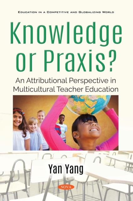 Knowledge or Praxis? An Attributional Perspective in Multicultural Teacher Education, PDF eBook