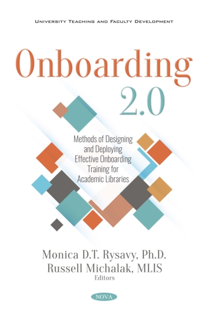 Onboarding 2.0: Methods of Designing and Deploying Effective Onboarding Training for Academic Libraries, PDF eBook