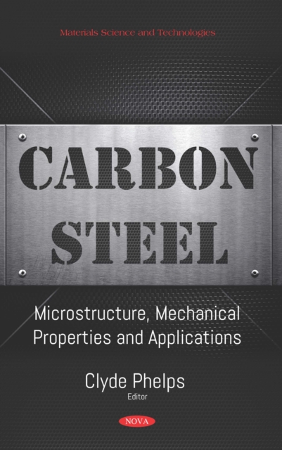 Carbon Steel: Microstructure, Mechanical Properties and Applications, PDF eBook