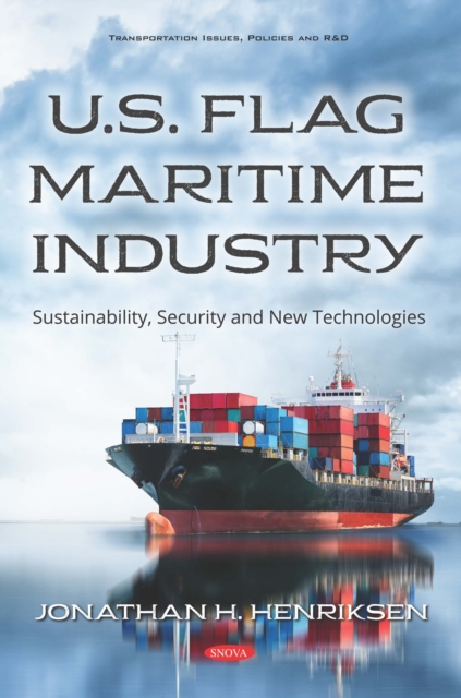 U.S. Flag Maritime Industry: Sustainability, Security and New Technologies, PDF eBook
