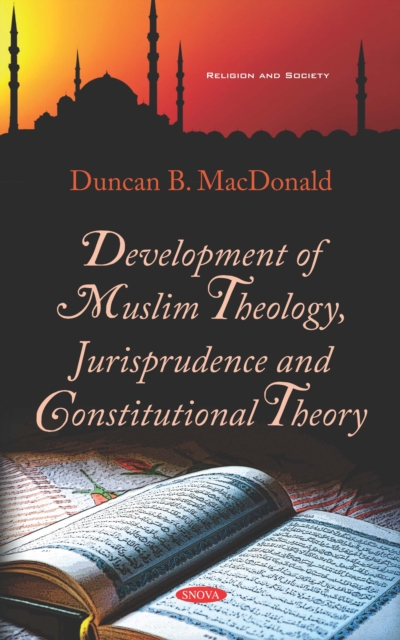 Development of Muslim Theology, Jurisprudence and Constitutional Theory, PDF eBook