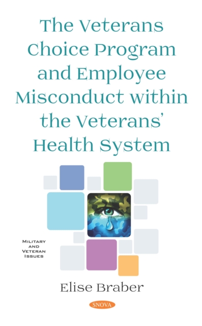 The Veterans Choice Program and Employee Misconduct within the Veterans' Health System, PDF eBook