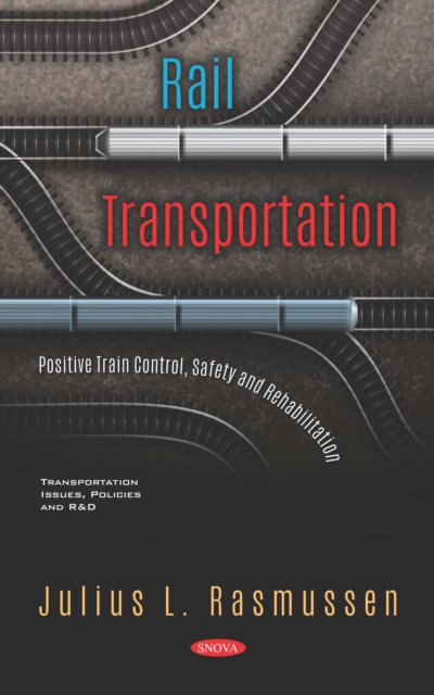 Rail Transportation: Positive Train Control, Safety and Rehabilitation, PDF eBook