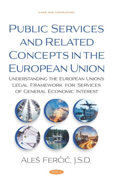Public Services and Related Concepts in the European Union: Understanding the European Union's Legal Framework for Services of General Economic Interest, PDF eBook