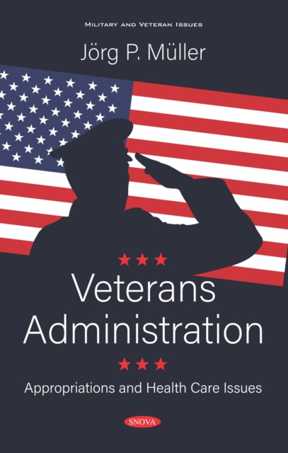 Veterans Administration: Appropriations and Health Care Issues, PDF eBook