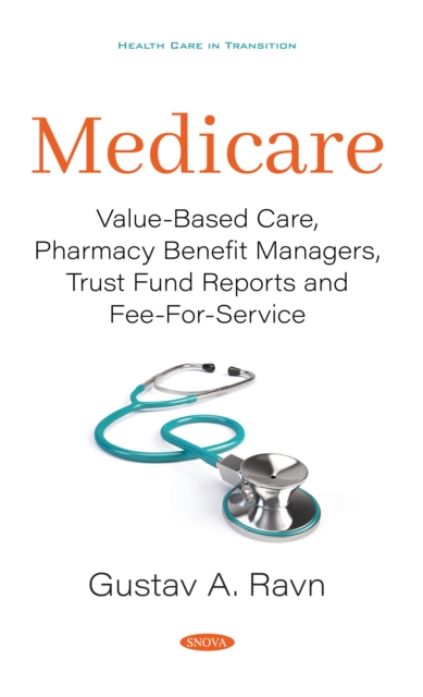 Medicare: Value-Based Care, Pharmacy Benefit Managers, Trust Fund Reports and Fee-For-Service, PDF eBook