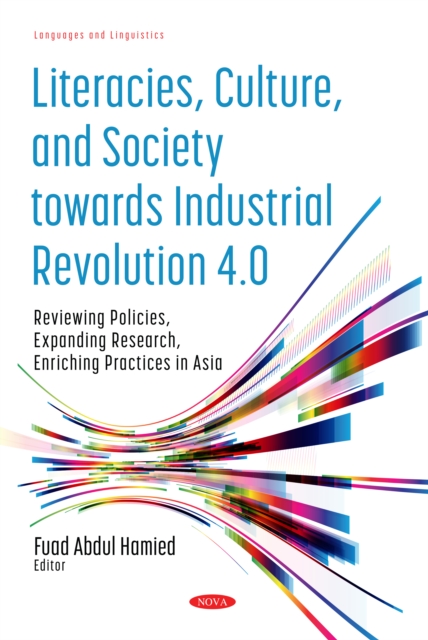 Literacies, Culture, and Society towards Industrial Revolution 4.0: Reviewing Policies, Expanding Research, Enriching Practices in Asia, PDF eBook