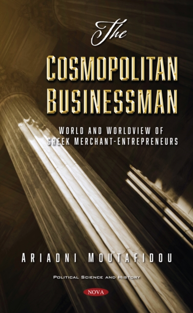 The Cosmopolitan Businessman: World and Worldview of Greek Merchant-Entrepreneurs, PDF eBook