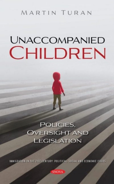 Unaccompanied Children : Policies, Oversight and Legislation, Hardback Book