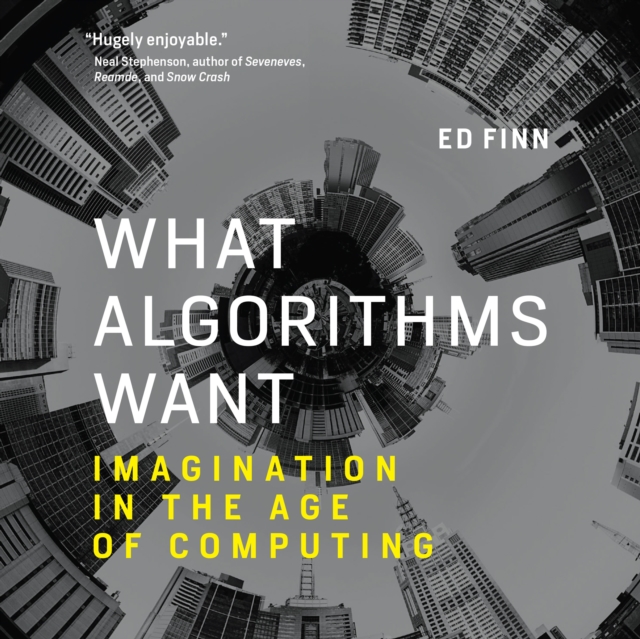 What Algorithms Want : Imagination in the Age of Computing, eAudiobook MP3 eaudioBook