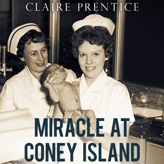 Miracle at Coney Island : How a Sideshow Doctor Saved Thousands of Babies and Transformed American Medicine, eAudiobook MP3 eaudioBook