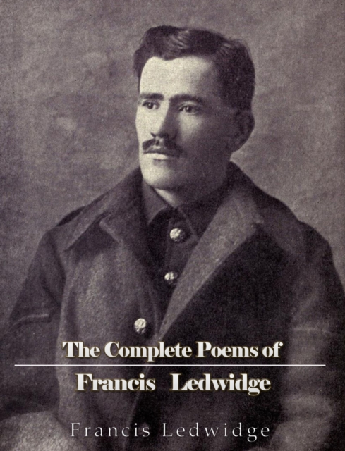 The Complete Poems of Francis Ledwidge, EPUB eBook