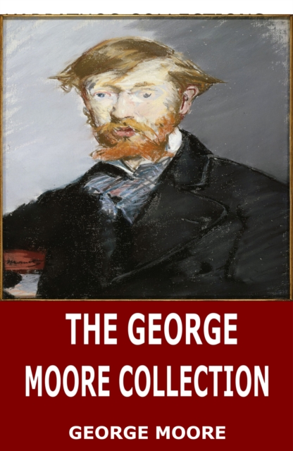 The George Moore Collection, EPUB eBook