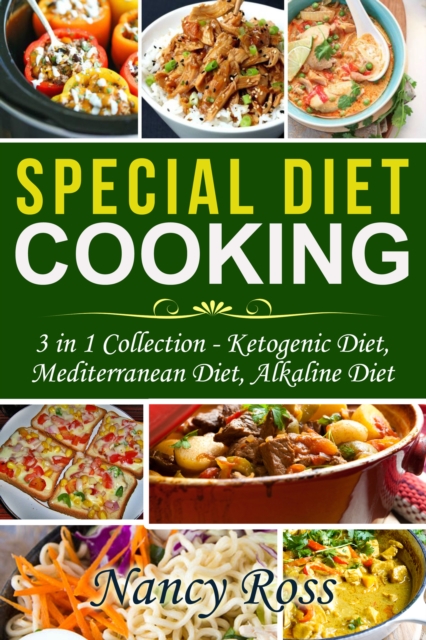 Special Diet Cooking : 3 in 1 Collection - Ketogenic Diet, Mediterranean Diet, Alkaline Diet, EPUB eBook