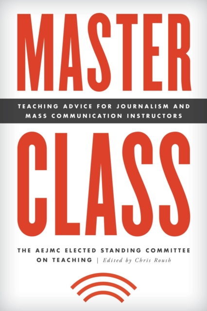 Master Class : Teaching Advice for Journalism and Mass Communication Instructors, EPUB eBook