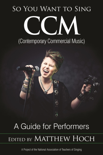 So You Want to Sing CCM (Contemporary Commercial Music) : A Guide for Performers, EPUB eBook