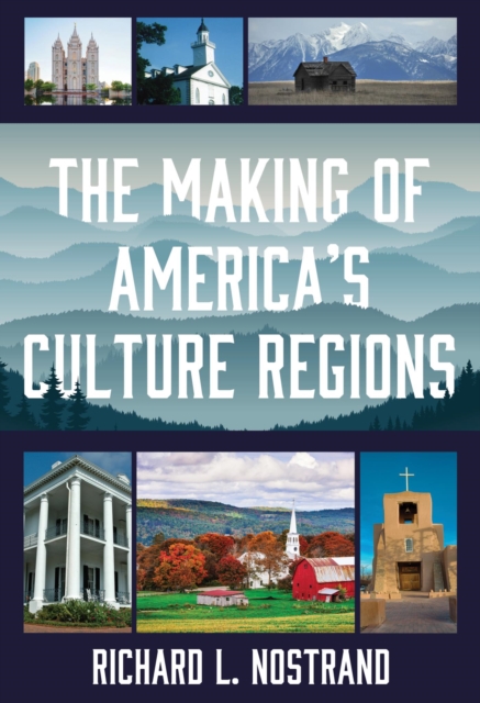The Making of America's Culture Regions, EPUB eBook