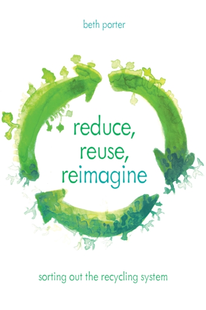 Reduce, Reuse, Reimagine : Sorting Out the Recycling System, EPUB eBook