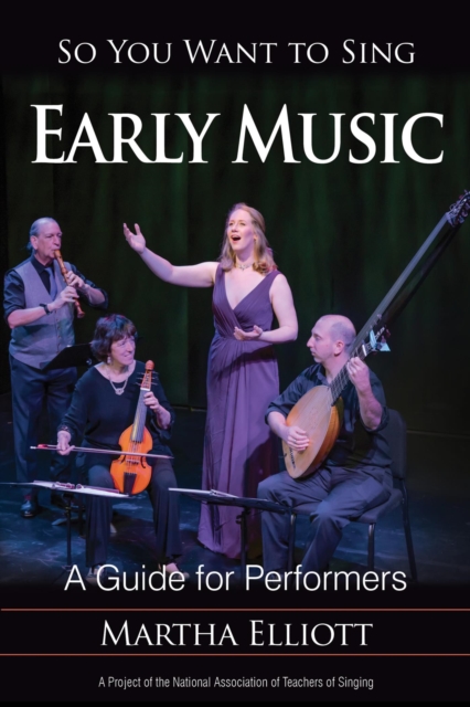 So You Want to Sing Early Music : A Guide for Performers, EPUB eBook