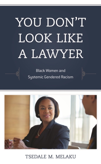 You Don't Look Like a Lawyer : Black Women and Systemic Gendered Racism, EPUB eBook