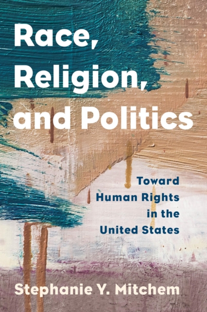 Race, Religion, and Politics : Toward Human Rights in the United States, EPUB eBook