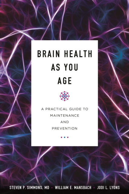 Brain Health as You Age : A Practical Guide to Maintenance and Prevention, EPUB eBook