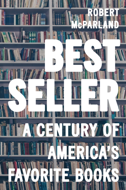 Bestseller : A Century of America's Favorite Books, Hardback Book