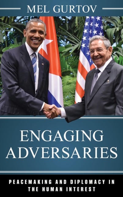 Engaging Adversaries : Peacemaking and Diplomacy in the Human Interest, EPUB eBook