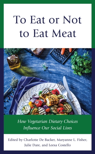 To Eat or Not To Eat Meat : How Vegetarian Dietary Choices Influence Our Social Lives, EPUB eBook