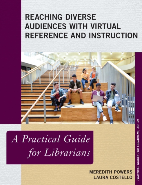 Reaching Diverse Audiences with Virtual Reference and Instruction : A Practical Guide for Librarians, EPUB eBook