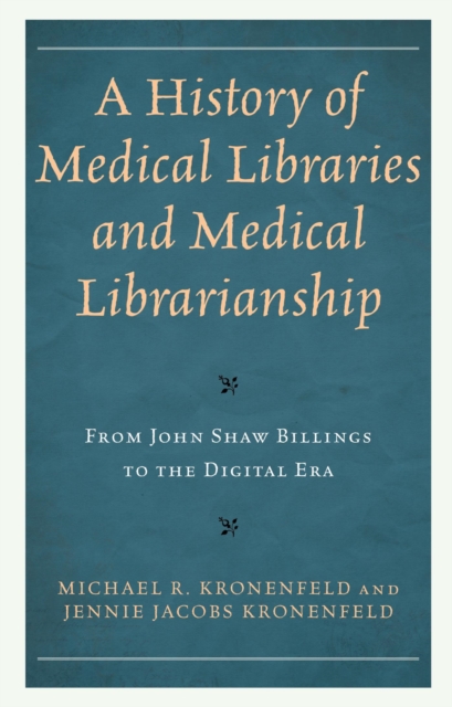 History of Medical Libraries and Medical Librarianship : From John Shaw Billings to the Digital Era, EPUB eBook