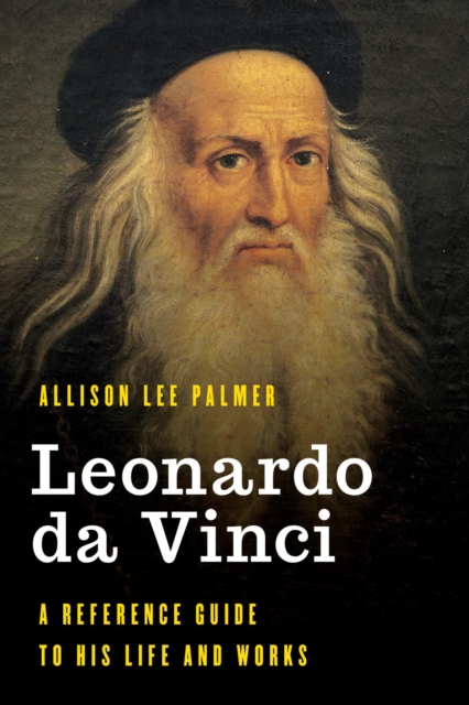 Leonardo da Vinci : A Reference Guide to His Life and Works, EPUB eBook
