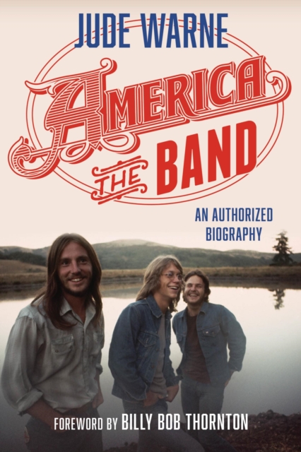 America, the Band : An Authorized Biography, EPUB eBook