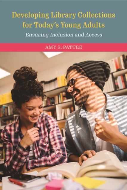 Developing Library Collections for Today's Young Adults : Ensuring Inclusion and Access, EPUB eBook