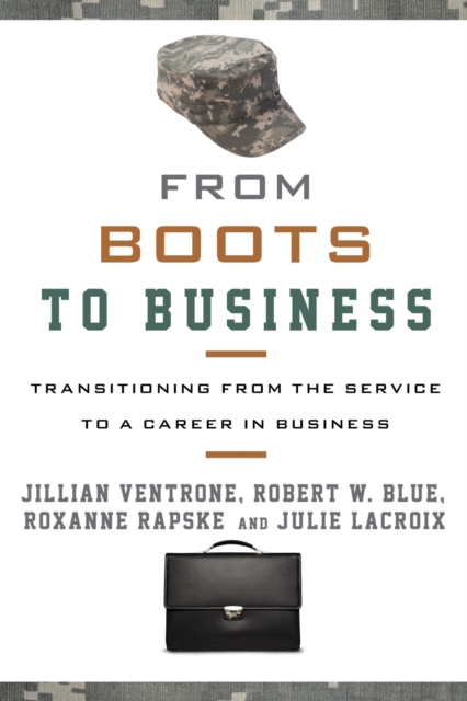 From Boots to Business : Transitioning from the Service to a Career in Business, EPUB eBook