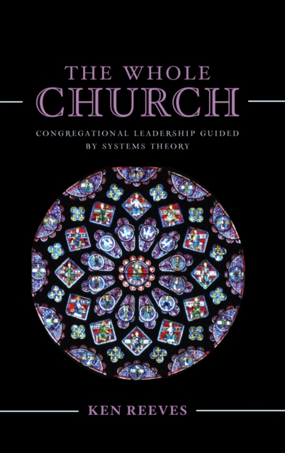 The Whole Church : Congregational Leadership Guided by Systems Theory, EPUB eBook