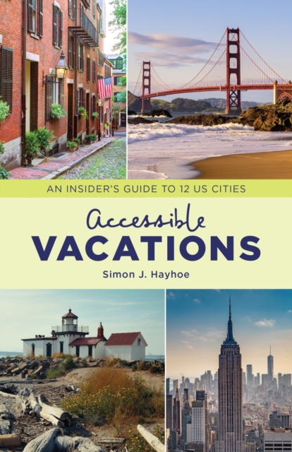 Accessible Vacations : An Insider's Guide to 12 US Cities, EPUB eBook