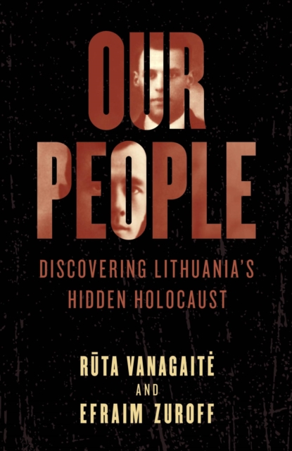 Our People : Discovering Lithuania's Hidden Holocaust, EPUB eBook