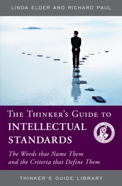 Thinker's Guide to Intellectual Standards : The Words that Name Them and the Criteria that Define Them, EPUB eBook
